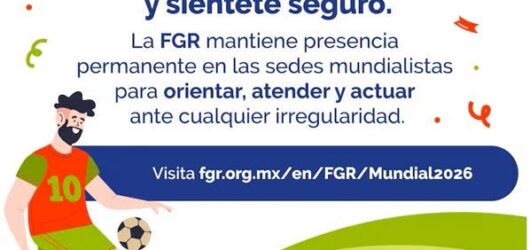 Nacional | FGR habilita micrositio de apoyo y denuncias para visitantes del Mundial 2026
